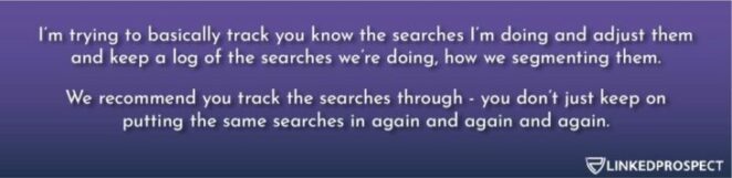 Sales Navigator Search Process - Track, adjust and keep a log of the searches