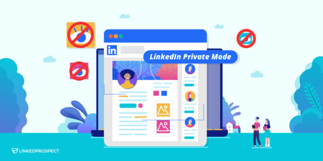 LinkedIn Private Mode for Lead Generation